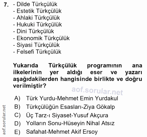 7. soru: - Dilde Türkçülük - Estetik Türkçülük - Ahlaki Türkçülük - Hukuki Türkçülük - Dini Türkçülük - Ekonomik Türkçülük - S…