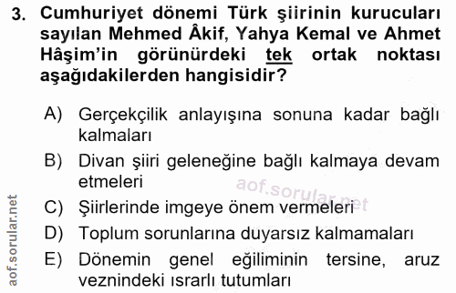 3. soru: Cumhuriyet dönemi Türk şiirinin kurucuları sayılan Mehmed Äkif, Yahya Kemal ve Ahmet Hâşim'in görünürdeki tek ortak n…