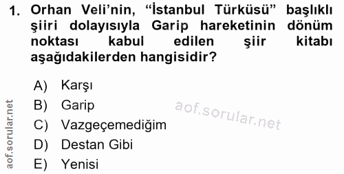 1. soru: Orhan Veli'nin, "İstanbul Türküsü" başlıklı şiiri dolayısıyla Garip hareketinin dönüm noktası kabul edilen şiir kitab…