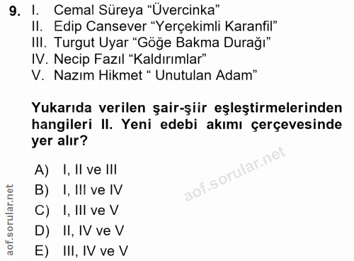 9. soru: I. Cemal Süreya "Uvercinka" II. Edip Cansever "Yerçekimli Karanfil" III. Turgut Uyar "Göğe Bakma Durağı" IV. Necip Fa…