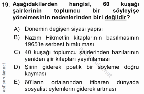 19. soru: Aşağıdakilerden hangisi, ‹60 M kuşağı şairlerinin toplumcu bir söyleyişe yönelmesinin nedenlerinden biri değildir? A)…