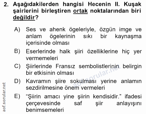 2. soru: Aşağıdakilerden hangisi Hecenin II. Kuşak şairlerini birleştiren ortak noktalarından biri değildir? A) Ses ve ahenk ö…