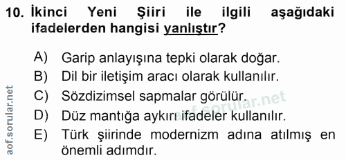 10. soru: İkinci Yeni Şiiri ile ilgili aşağıdaki ifadelerden hangisi yanlıştır? A) Garip anlayışına tepki olarak doğar. B) Dil…
