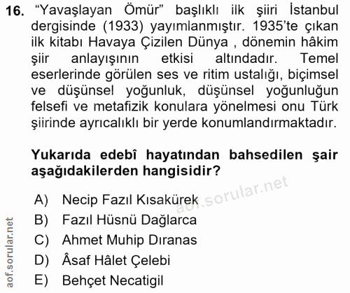 16. soru: "Yavaşlayan Ömür" başlıklı ilk şiiri İstanbul dergisinde (1933) yayımlanmıştır. 1935 te çıkan ilk kitabı Havaya Çizil…