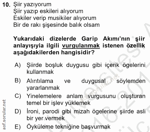 10. soru: Şiir yazıyorum Şiir yazıp eskileri alıyorum Eskiler verip musikiler alıyorum Bir de rakı şişesinde balık olsam Yukarı…