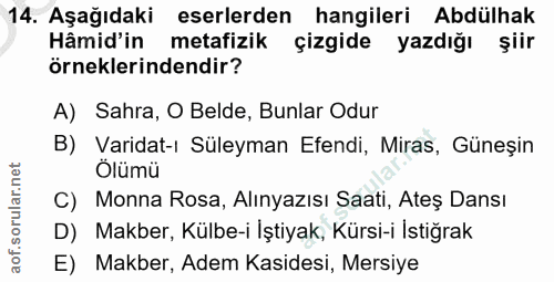 14. soru: Aşağıdaki eserlerden hangileri Abdülhak Hâmid'in metafizik çizgide yazdığı şiir örneklerindendir? A) Sahra, O Belde,…