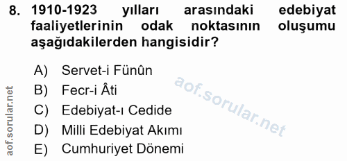 8. soru: 1910-1923 yılları arasındaki edebiyat faaliyetlerinin odak noktasinin oluşumu aşağıdakilerden hangisidir? A) Servet-i…
