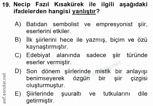 19. soru: Necip Fazıl Kısakürek ile ilgili aşağıdaki ifadelerden hangisi yanlıştır? A) Batıdan sembolist ve empresyonist şiir,…