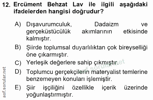 12. soru: Ercüment Behzat Lav ile ilgili aşağıdaki ifadelerden hangisi doğrudur? A) Dışavurumculuk, Dadaizm ve gerçeküstücülük…