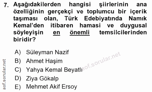 7. soru: Aşağıdakilerden hangisi şiirlerinin ana özelliğinin gerçekçi ve toplumcu bir içerik taşıması olan, Türk Edebiyatında…