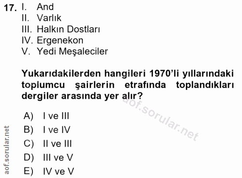 17. soru: 1. And II. Varlık III. Halkın Dostları IV. Ergenekon V. Yedi Meşaleciler Yukarıdakilerden hangileri 1970'li yıllarınd…