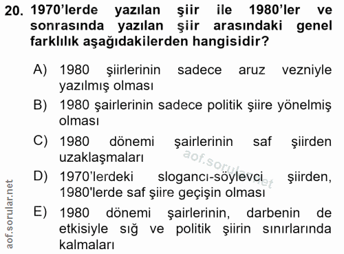 20. soru: 1970'lerde yazılan şiir ile 1980'ler ve sonrasında yazılan şiir arasındaki genel farklılık aşağıdakilerden hangisidir…