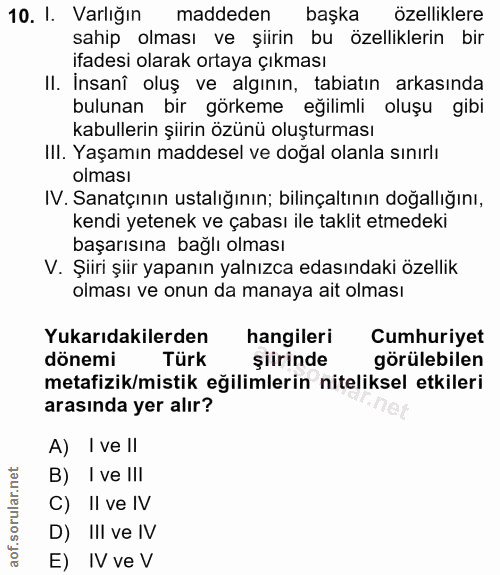 10. soru: I. Varlığın maddeden başka özelliklere sahip olması ve şiirin bu özelliklerin bir ifadesi olarak ortaya çıkması Il. I…