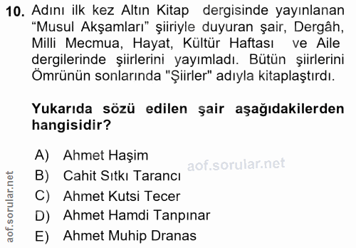10. soru: Adını ilk kez Altın Kitap dergisinde yayınlanan "Musul Akşamları" şiiriyle duyuran şair, Dergâh, Milli Mecmua, Hayat,…