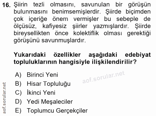 16. soru: Şiirin tezli olmasını, savunulan bir görüşün bulunmasını benimsemişlerdir. Şiirde biçimden çok içeriğe önem vermişler…