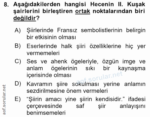 8. soru: Aşağıdakilerden hangisi Hecenin II. Kuşak şairlerini birleştiren ortak noktalarından biri değildir? A) Şiirlerinde Fr…
