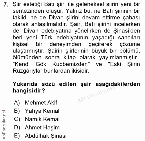 7. soru: Şiir estetiği Batı şiiri ile geleneksel şiirin yeni bir sentezinden oluşur. Yalnız bu, ne Batı şiirinin bir taklidi n…