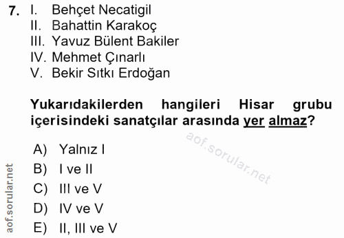 7. soru: 1. Behçet Necatigil II. Bahattin Karakoç IlI. Yavuz Bülent Bakiler IV. Mehmet Çınarlı V. Bekir Sıtkı Erdoğan Yukarıda…