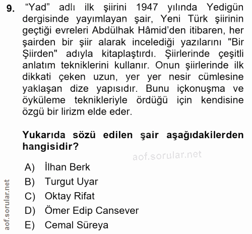 9. soru: "Yad" adlı ilk şiirini 1947 yılında Yedigün dergisinde yayımlayan şair, Yeni Türk şiirinin geçtiği evreleri Abdülhak…