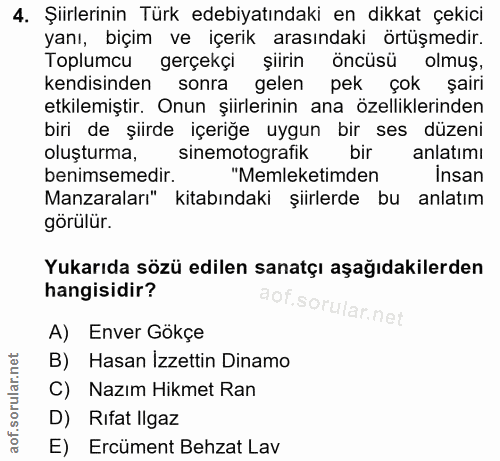 4. soru: Şiirlerinin Türk edebiyatındaki en dikkat çekici yanı, biçim ve içerik arasındaki örtüşmedir. Toplumcu gerçekçi şiiri…