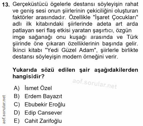 13. soru: Gerçeküstücü ögelerle destansı söyleyişin rahat ve geniş sesi onun şiirlerinin çekiciliğini oluşturan faktörler arası…