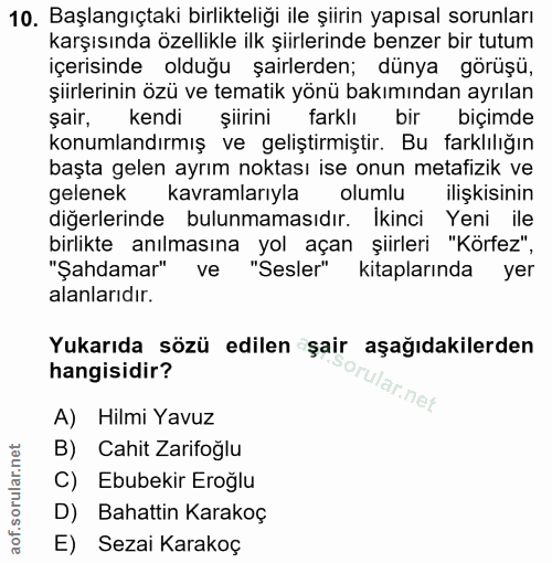 10. soru: Başlangıçtaki birlikteliği ile şiirin yapısal sorunları karşısında özellikle ilk şiirlerinde benzer bir tutum içerisi…