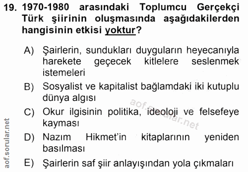 19. soru: 1970-1980 arasındaki Toplumcu Gerçekçi Türk şiirinin oluşmasında aşağıdakilerden hangisinin etkisi yoktur? A) Şairler…