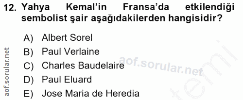 12. soru: Yahya Kemal'in Fransa'da etkilendiği sembolist şair aşağıdakilerden hangisidir? A) Albert Sorel B) Paul Verlaine C) C…