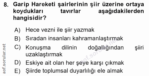 8. soru: Garip Hareketi şairlerinin şiir üzerine ortaya koydukları tavırlar aşağıdakilerden hangisidir? A) Hece vezni ile şiir…