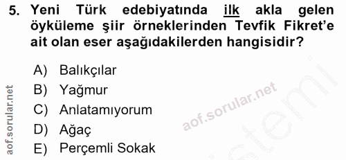 5. soru: Yeni Türk edebiyatında ilk akla gelen öyküleme şiir örneklerinden Tevfik Fikret'e ait olan eser aşağıdakilerden hangi…