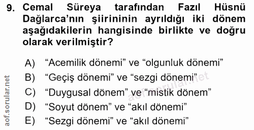 9. soru: Cemal Süreya tarafından Fazıl Hüsnü Dağlarca'nın şiirininin ayrıldığı iki dönem aşağıdakilerin hangisinde birlikte ve…