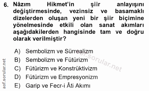 6. soru: Nâzım Hikmet'in şiir anlayışını değiştirmesinde, vezinsiz ve basamaklı dizelerden oluşan yeni bir şiir biçimine yönel…