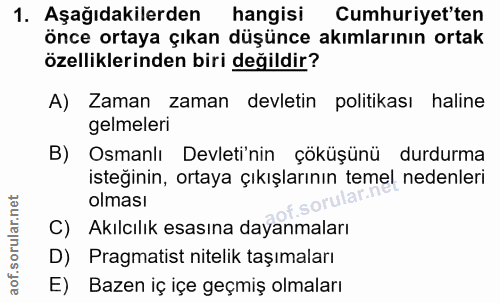 1. soru: Aşağıdakilerden hangisi Cumhuriyet'ten önce ortaya çıkan düşünce akımlarının ortak özelliklerinden biri değildir? A)…