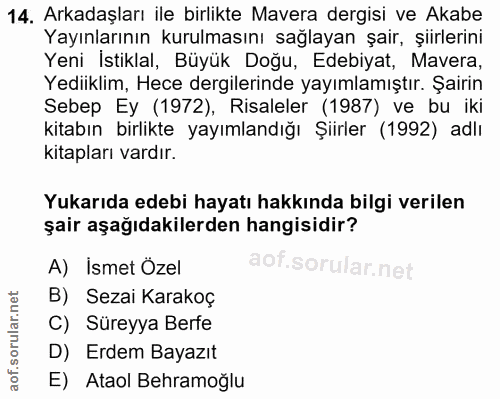 14. soru: Arkadaşları ile birlikte Mavera dergisi ve Akabe Yayınlarının kurulmasını sağlayan şair, şiirlerini Yeni Istiklal, Bü…