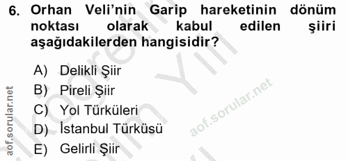 6. soru: Orhan Veli'nin Garip hareketinin dönüm noktası olarak kabul edilen şiiri aşağıdakilerden hangisidir? A) Delikli Şiir…