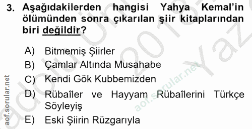 3. soru: Aşağıdakilerden hangisi Yahya Kemal'in ölümünden sonra çıkarılan şiir kitaplarından biri değildir? A) Bitmemiş Şiirle…