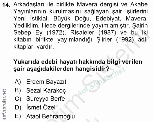 14. soru: Arkadaşları ile birlikte Mavera dergisi ve Akabe Yayınlarının kurulmasını sağlayan şair, şiirlerini Yeni Istiklal, Bü…