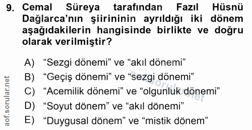 9. soru: Cemal Süreya tarafından Fazıl Hüsnü Dağlarca'nın şiirininin ayrıldığı iki dönem aşağıdakilerin hangisinde birlikte ve…