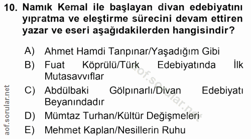 10. soru: Namık Kemal ile başlayan divan edebiyatını yıpratma ve eleştirme sürecini devam ettiren yazar ve eseri aşağıdakilerde…