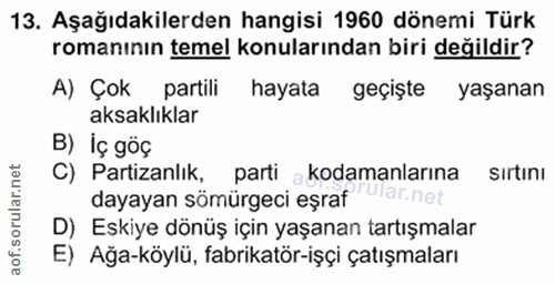 13. soru: Aşağıdakilerden hangisi 1960 dönemi Türk romanının temel konularından biri değildir? A) Çok partili hayata geçişte ya…