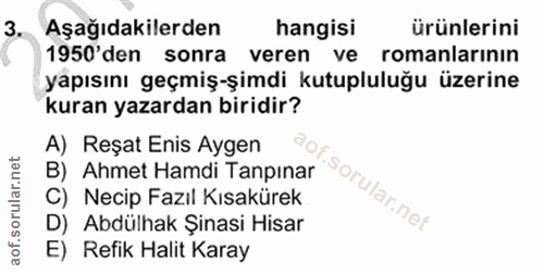 3. soru: Aşağıdakilerden hangisi ürünlerini 1950'den sonra veren ve romanlarının yapısını geçmiş-şimdi kutupluluğu üzerine kur…