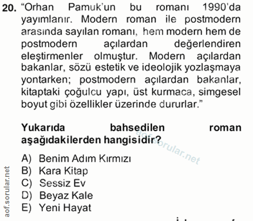 20. soru: "Orhan Pamuk'un bu romanı 1990'da yayımlanır. Modern roman ile postmodern arasında sayılan romanı, hem modern hem de…