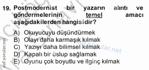 19. soru: Postmodernist bir yazarın alıntı ve göndermelerinin temel amacı aşağıdakilerden hangisidir? A) Okuyucuyu düşündürmek…