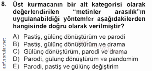 8. soru: Üst kurmacanın bir alt kategorisi olarak değerlendirilen "metinler arasılık" ın uygulanabildiği yöntemler aşağıdakile…