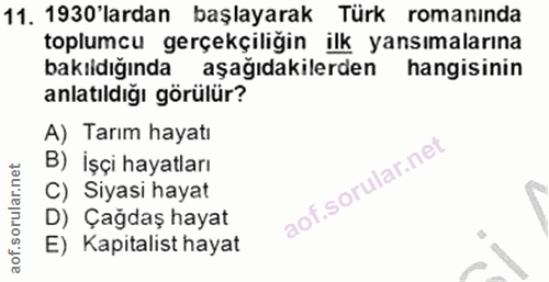 11. soru: 1930'lardan başlayarak Türk romanında toplumcu gerçekçiliğin ilk yansımalarına bakıldığında aşağıdakilerden hangisini…