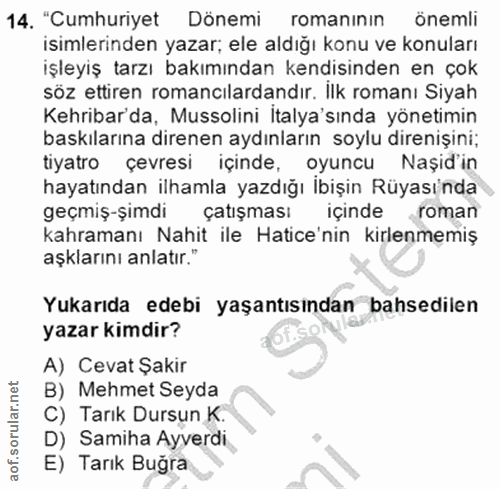14. soru: "Cumhuriyet Dönemi romanının önemli isimlerinden yazar; ele aldığı konu ve konuları işleyiş tarzı bakımından kendisin…