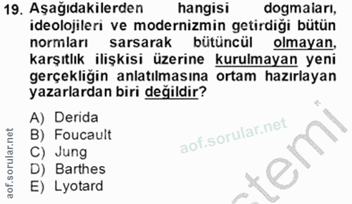 19. soru: Aşağıdakilerden hangisi dogmaları, ideolojileri ve modernizmin getirdiği bütün normları sarsarak bütüncül olmayan, ka…