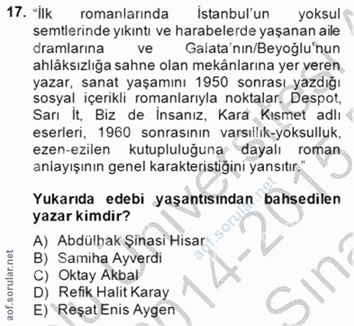 17. soru: "İlk romanlarında Istanbul'un yoksul semtlerinde yıkıntı ve harabelerde yaşanan aile dramlarına Galata'nın/Beyoğlu'nu…