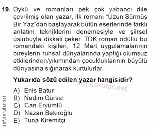 19. soru: Oykü ve romanları pek çok yabancı dile çevrilmiş olan yazar, ilk romanı "Uzun Sürmüş Bir Yaz"dan başlayarak bütün ese…