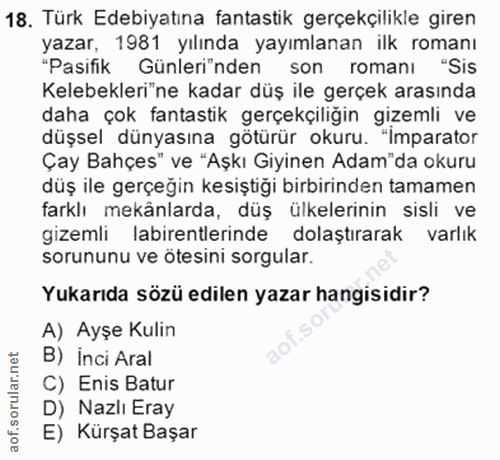 18. soru: Türk Edebiyatına fantastik gerçekçilikle giren yazar, 1981 yılında yayımlanan ilk romanı "Pasifik Günleri"nden son ro…